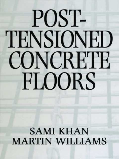 Sami Khan, Martin Williams - Post-Tensioned Concrete Floors, E-bok