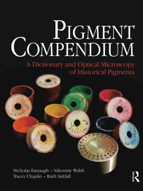 Ruth Siddall, Tracey Chaplin, Valentine Walsh, Nicholas Eastaugh - Pigment Compendium, E-bok