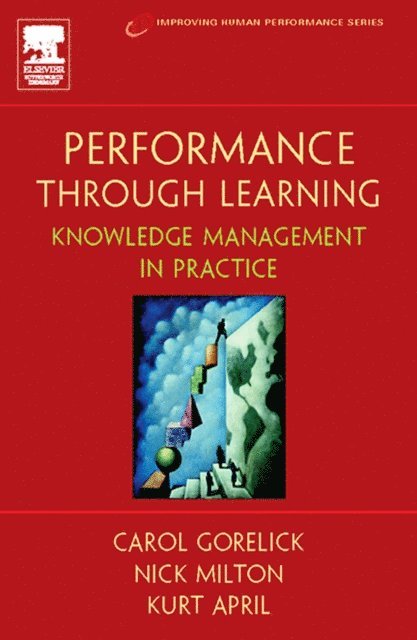 Carol Gorelick, Ph.D. Nick Milton, Kurt April - Performance Through Learning, E-bok