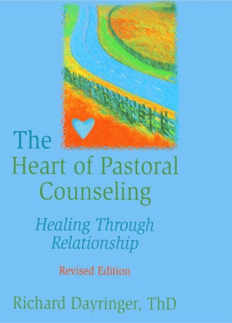 Richard L Dayringer - Heart of Pastoral Counseling, E-bok