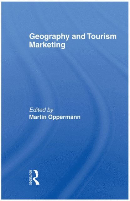 Martin Oppermann - Geography and Tourism Marketing, E-bok