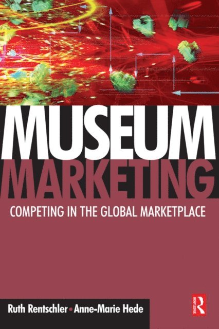 Anne-Marie Hede, Ruth Rentschler - Museum Marketing, E-bok