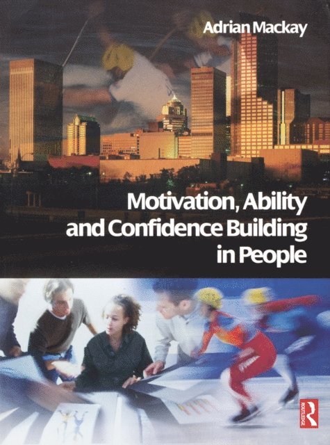 Adrian Mackay - Motivation, Ability and Confidence Building in People, E-bok. Tillgänglighet: Lägg i varukorg