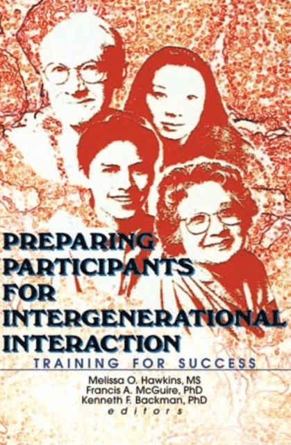 Francis A Mcguire, Kenneth Backman, Melissa Hawkins - Preparing Participants for Intergenerational Interaction, E-bok