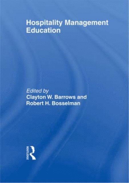 Robert H Bosselman, Clayton W Barrows - Hospitality Management Education, E-bok