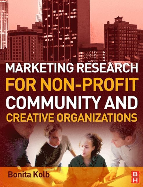 Bonita Kolb - Marketing Research for Non-profit, Community and Creative Organizations, E-bok