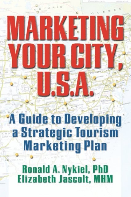 Elizabeth Jascolt, Ronald A Nykiel - Marketing Your City, U.S.A., E-bok
