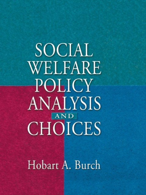 Hobart A Burch - Social Welfare Policy Analysis and Choices, E-bok