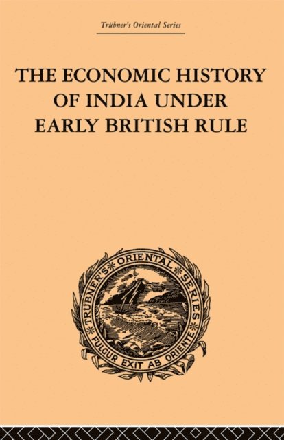 Romesh Chunder Dutt - Economic History of India Under Early British Rule, E-bok