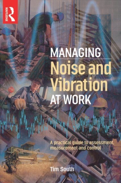 Tim South - Managing Noise and Vibration at Work, E-bok