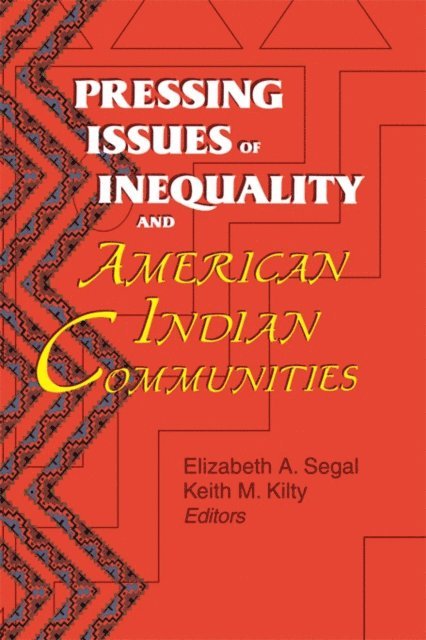Elizabeth Segal, Keith Kilty - Pressing Issues of Inequality and American Indian Communities, E-bok. Tillgänglighet: Lägg i varukorg