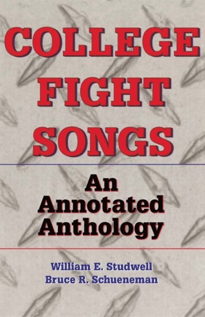 Bruce R Schueneman, William E Studwell - College Fight Songs, E-bok