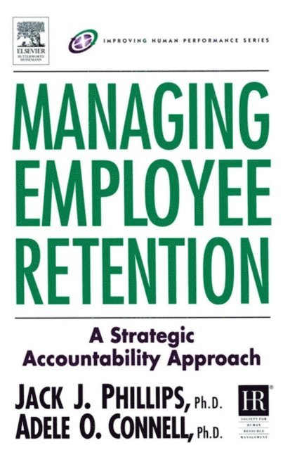 Adele O. Connell, Jack J. Phillips - Managing Employee Retention, E-bok