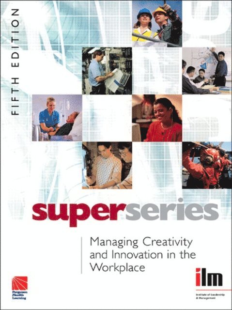 Institute of Leadership & Management - Managing Creativity and Innovation in the Workplace, E-bok