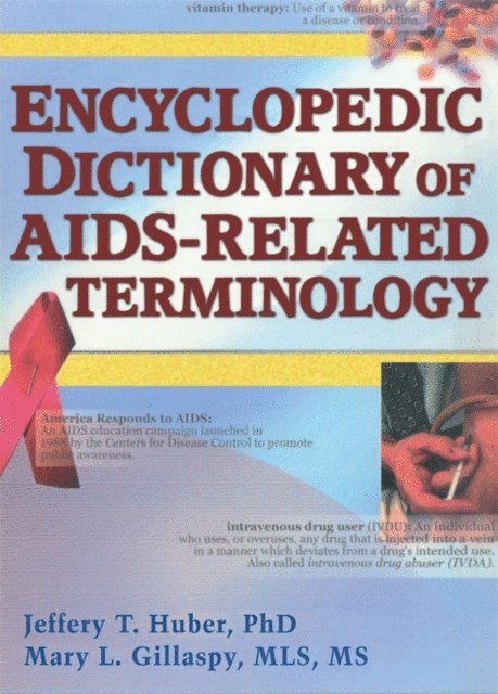 Mary L Gillaspy, Jeffrey T Huber - Encyclopedic Dictionary of AIDS-Related Terminology, E-bok