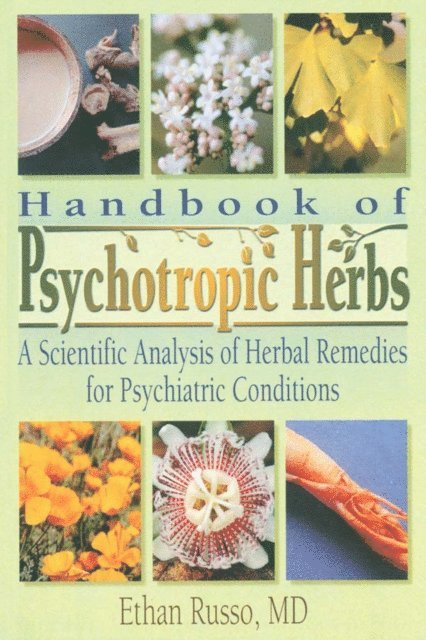 Virginia M Tyler, Ethan B Russo - Handbook of Psychotropic Herbs, E-bok