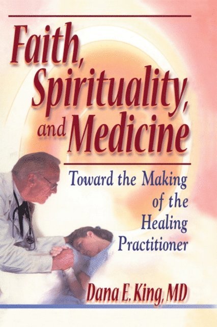Harold G Koenig, Dana E King - Faith, Spirituality, and Medicine, E-bok