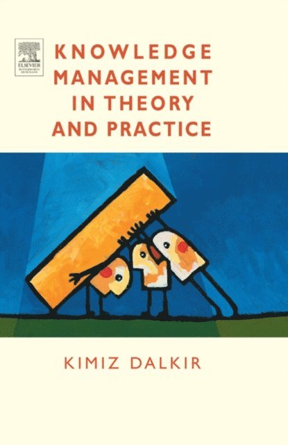 Kimiz Dalkir - Knowledge Management in Theory and Practice, E-bok