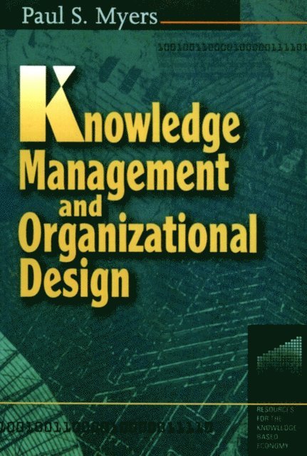 Paul S Myers - Knowledge Management and Organisational Design, E-bok