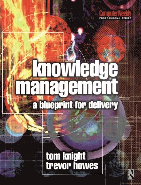 Trevor Howes, Tom Knight - Knowledge Management - A Blueprint for Delivery, E-bok