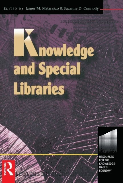James Matarazzo, Suzanne Connolly - Knowledge and Special Libraries, E-bok