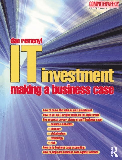Dan Remenyi - IT Investment: Making a Business Case, E-bok