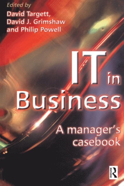 Philip Powell, David Grimshaw, D. Targett - IT in Business: A Business Manager's Casebook, E-bok