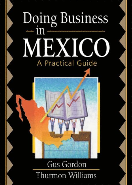 Thurmon Williams, Gus Gordon, David L Loudon, Robert E Stevens - Doing Business in Mexico, E-bok