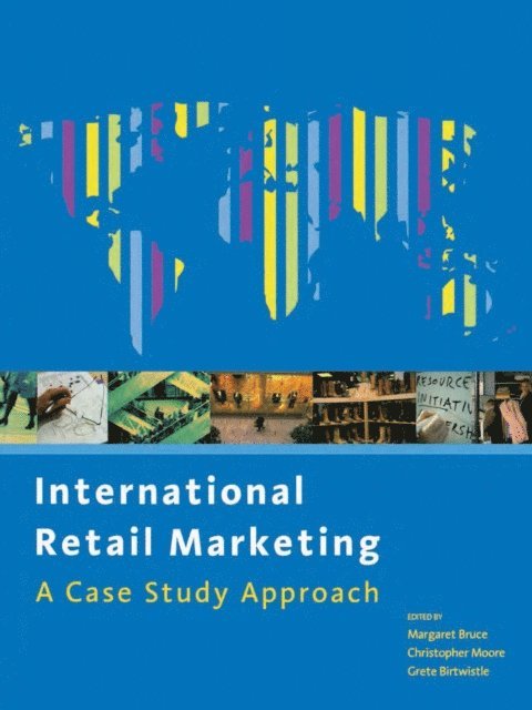 Grete Birtwistle, Margaret Bruce, Christopher Moore - International Retail Marketing, E-bok