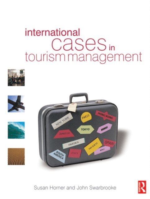 John Swarbrooke, Susan Horner - International Cases in Tourism Management, E-bok