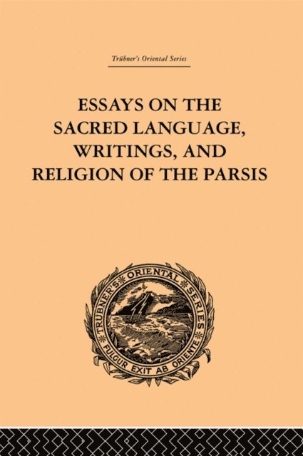Martin Haug - Essays on the Sacred Language, Writings, and Religion of the Parsis, E-bok