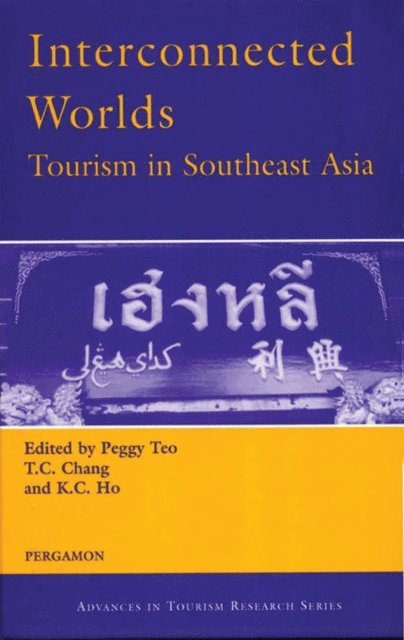 K.C. Ho, T.C. Chang, P. Teo - Interconnected Worlds: Tourism in Southeast Asia, E-bok