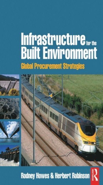 Herbert Robinson, Rodney Howes - Infrastructure for the Built Environment: Global Procurement Strategies, E-bok