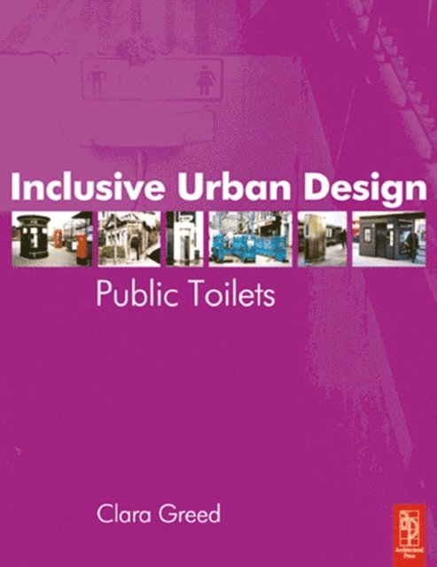 Clara Greed - Inclusive Urban Design: Public Toilets, E-bok