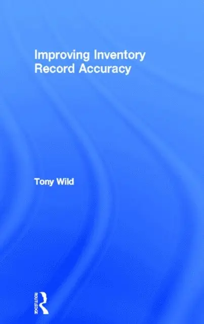 Tony Wild - Improving Inventory Record Accuracy, E-bok. Tillgänglighet: Lägg i varukorg