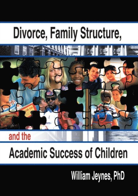 William Jeynes - Divorce, Family Structure, and the Academic Success of Children, E-bok