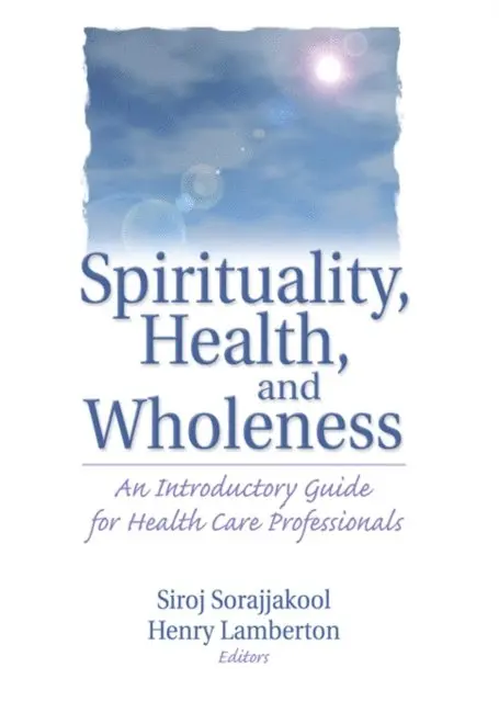 Siroj Sorajjakool, Henry Lamberton - Spirituality, Health, and Wholeness, E-bok. Tillgänglighet: Lägg i varukorg