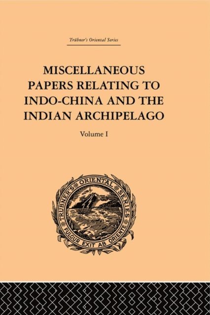Reinhold Rost - Miscellaneous Papers Relating to Indo-China and the Indian Archipelago: Volume I, E-bok
