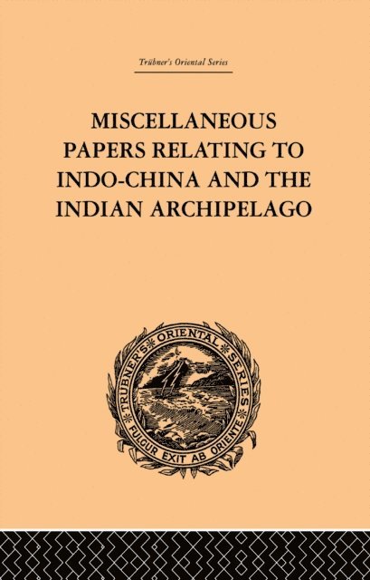 Reinhold Rost - Miscellaneous Papers Relating to Indo-China and the Indian Archipelago: Volume II, E-bok