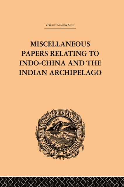 Reinhold Rost - Miscellaneous Papers Relating to Indo-China and the Indian Archipelago: Volume II, E-bok