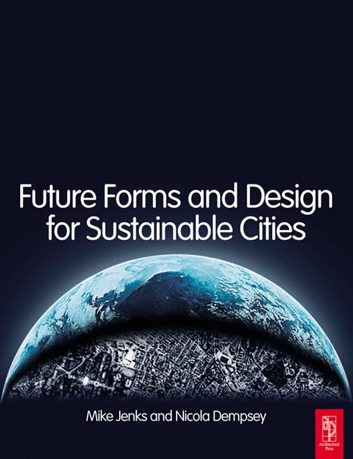 Mike Jenks, Nicola Dempsey - Future Forms and Design For Sustainable Cities, E-bok