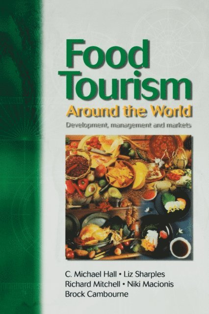 Brock Cambourne, Niki Macionis, Richard Mitchell, Liz Sharples, C. Michael Hall - Food Tourism Around The World, E-bok