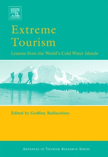 Godfrey Baldacchino - Extreme Tourism: Lessons from the World's Cold Water Islands, E-bok