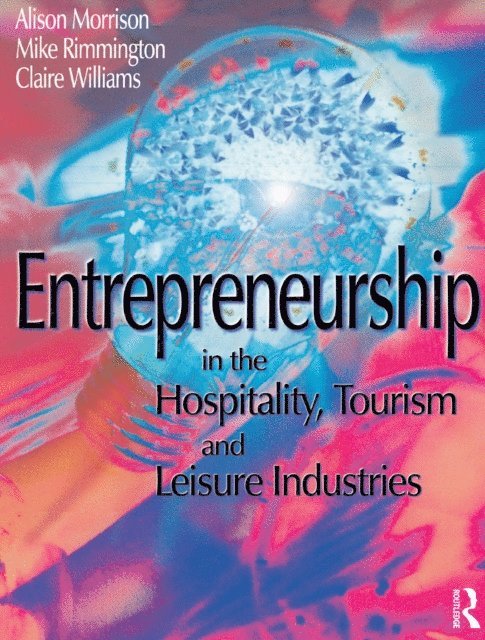 Alison Morrison, Clare Williams, Michael Rimmington - Entrepreneurship in the Hospitality, Tourism and Leisure Industries, E-bok