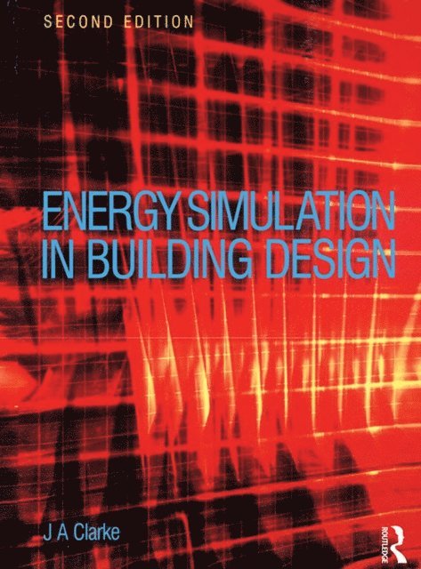 Joseph Clarke - Energy Simulation in Building Design, E-bok