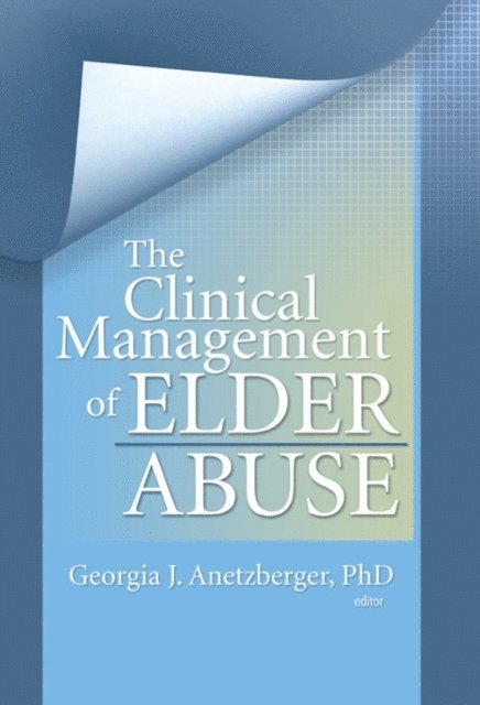 Georgia J Anetzberger - Clinical Management of Elder Abuse, E-bok
