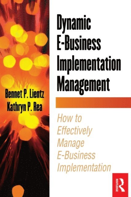 Kathryn Rea, Bennet Lientz - Dynamic E-Business Implementation Management, E-bok