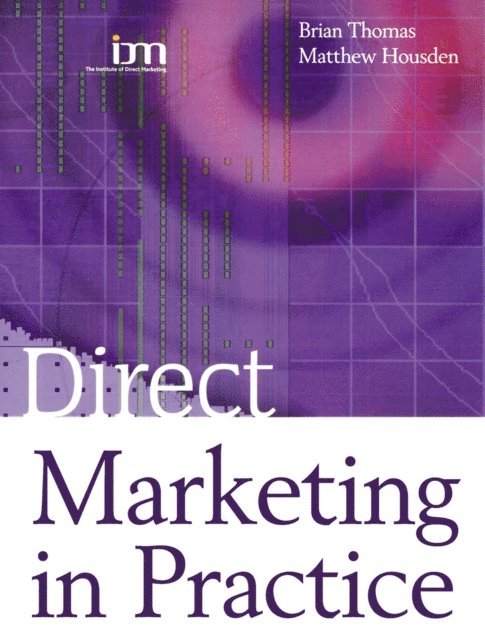 Brian Thomas, Matthew Housden - Direct Marketing in Practice, E-bok