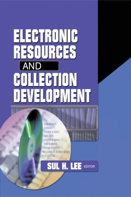 Sul H Lee - Electronic Resources and Collection Development, E-bok