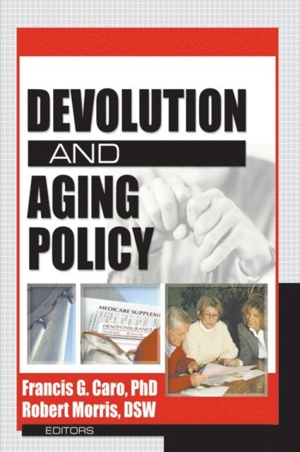 Robert Morris *Deceased*, Francis G Caro - Devolution and Aging Policy, E-bok